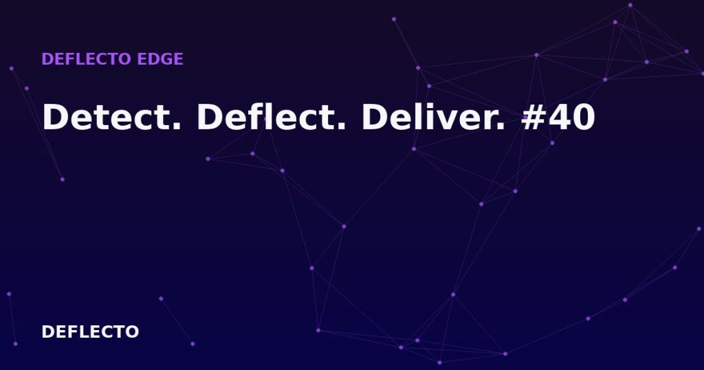 Detect. Deflect. Deliver. #40