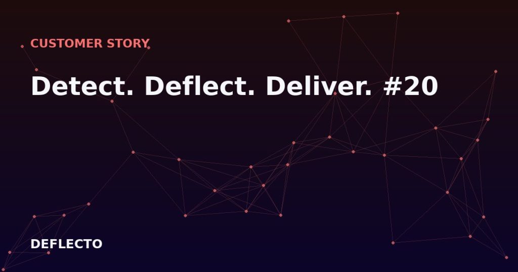 Detect. Deflect. Deliver. #20