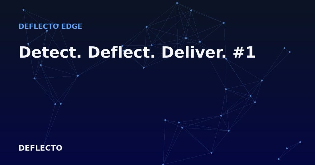 Detect. Deflect. Deliver. #1