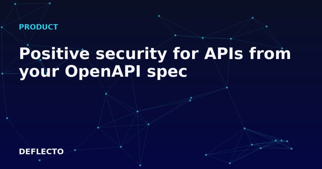 Positive security for APIs from your OpenAPI spec