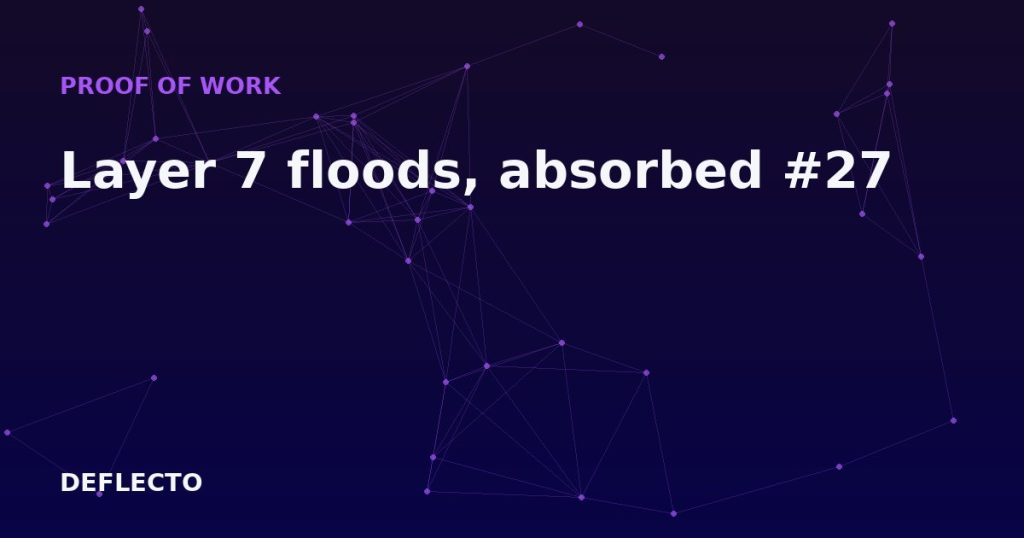 Layer 7 floods, absorbed #27
