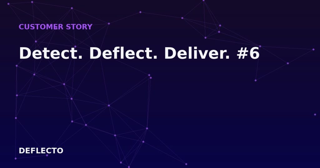 Detect. Deflect. Deliver. #6