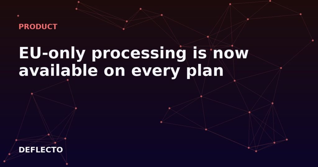 EU-only processing is now available on every plan