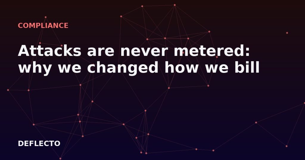 Attacks are never metered: why we changed how we bill
