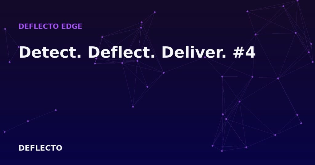 Detect. Deflect. Deliver. #4