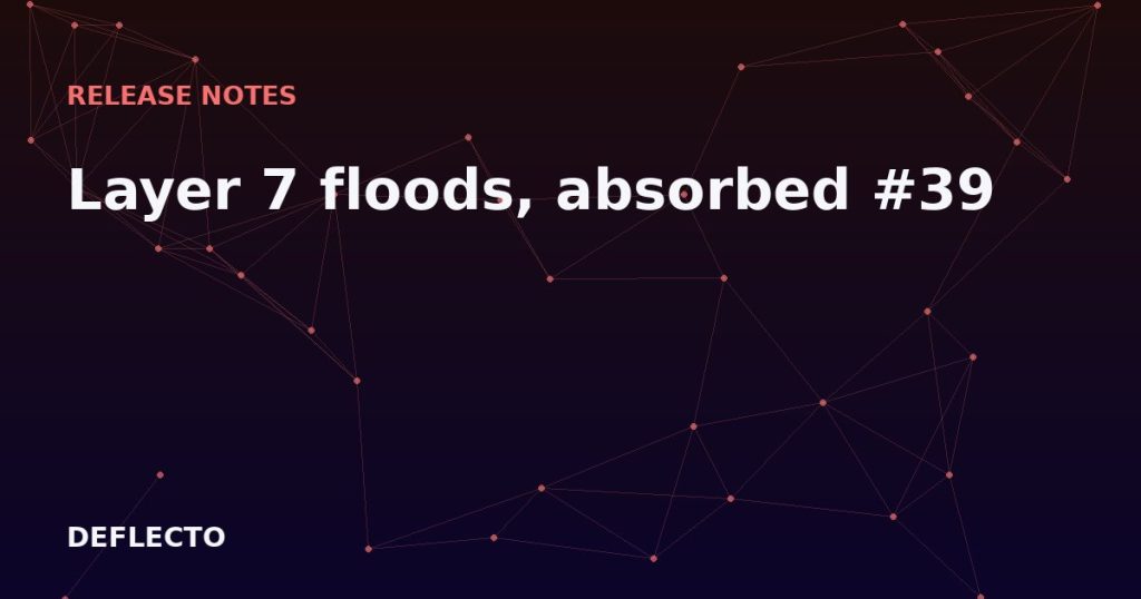 Layer 7 floods, absorbed #39