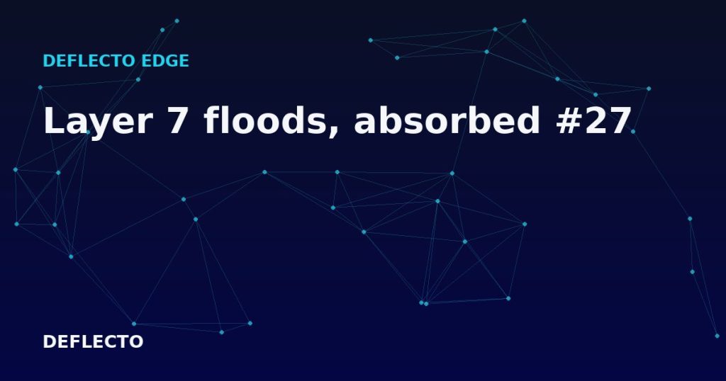 Layer 7 floods, absorbed #27