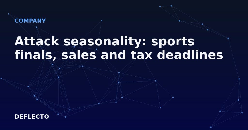 Attack seasonality: sports finals, sales and tax deadlines