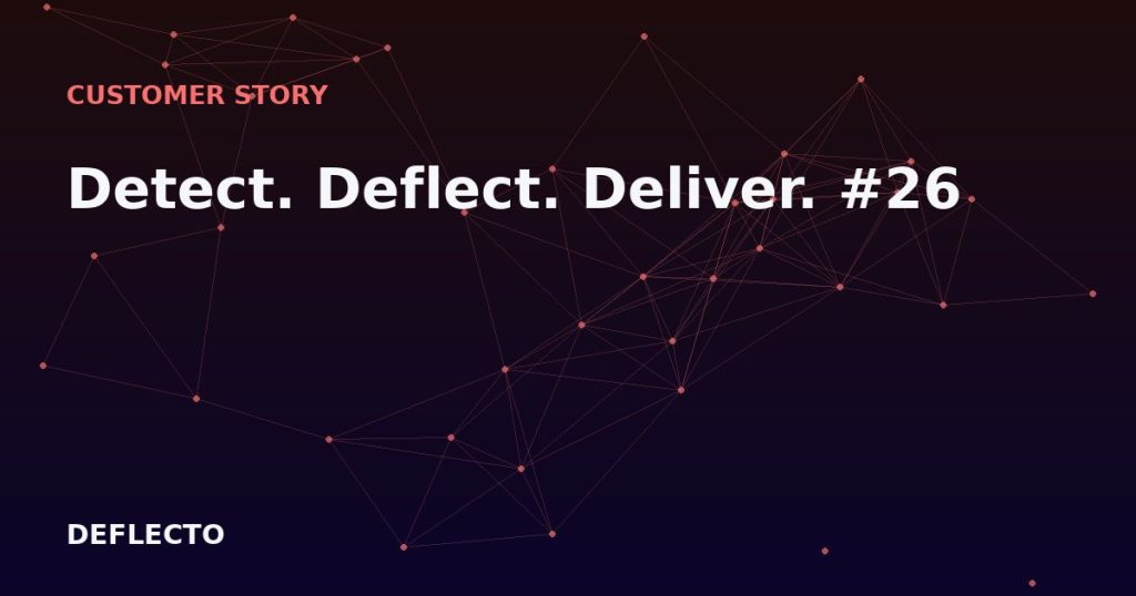 Detect. Deflect. Deliver. #26