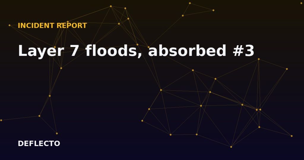 Layer 7 floods, absorbed #3
