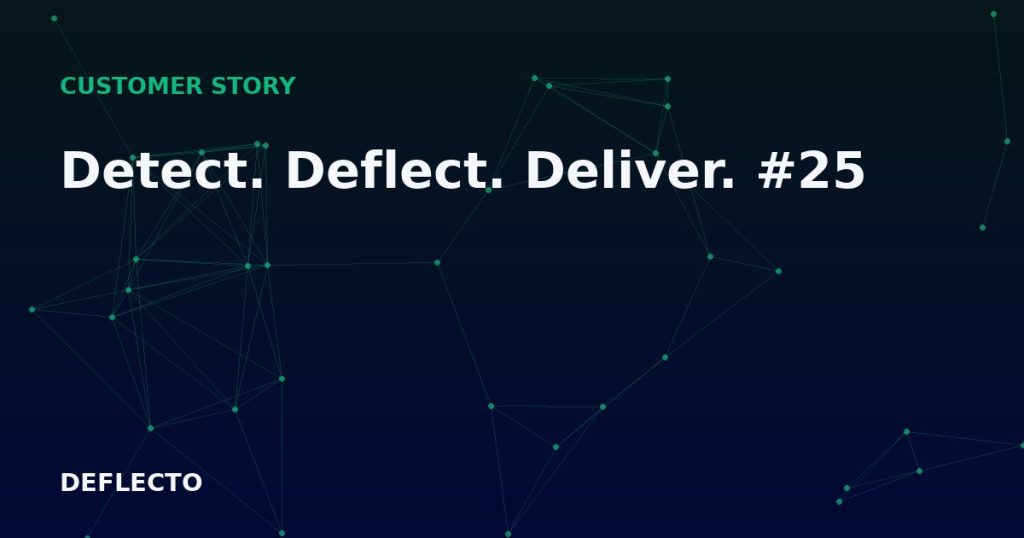 Detect. Deflect. Deliver. #25